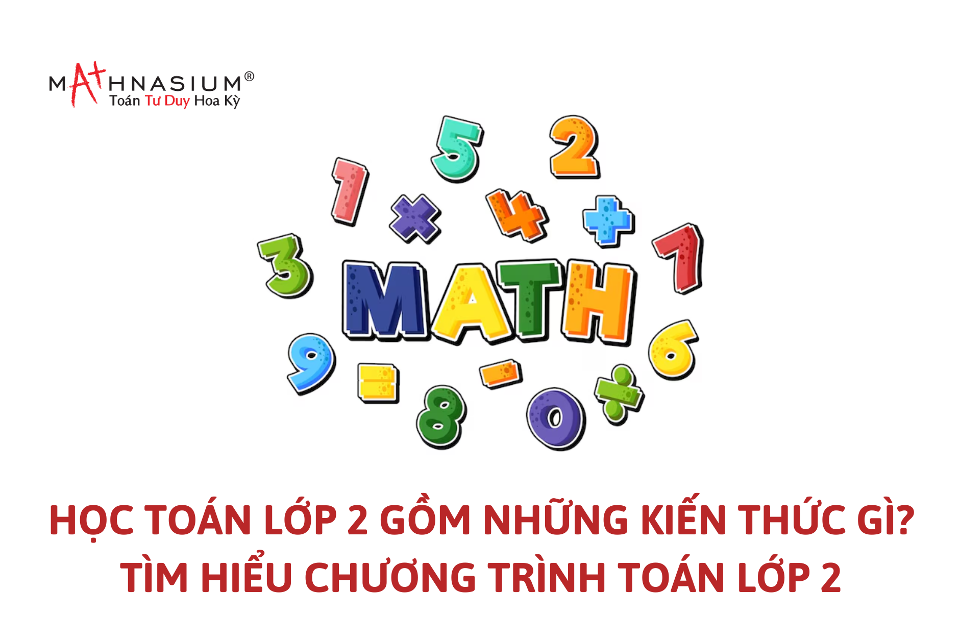 Học toán lớp 2 gồm những kiến thức gì Tìm hiểu chương trình toán lớp 2