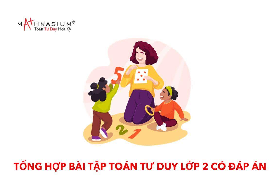 Tổng hợp bài tập Toán Tư duy lớp 2 có đáp án