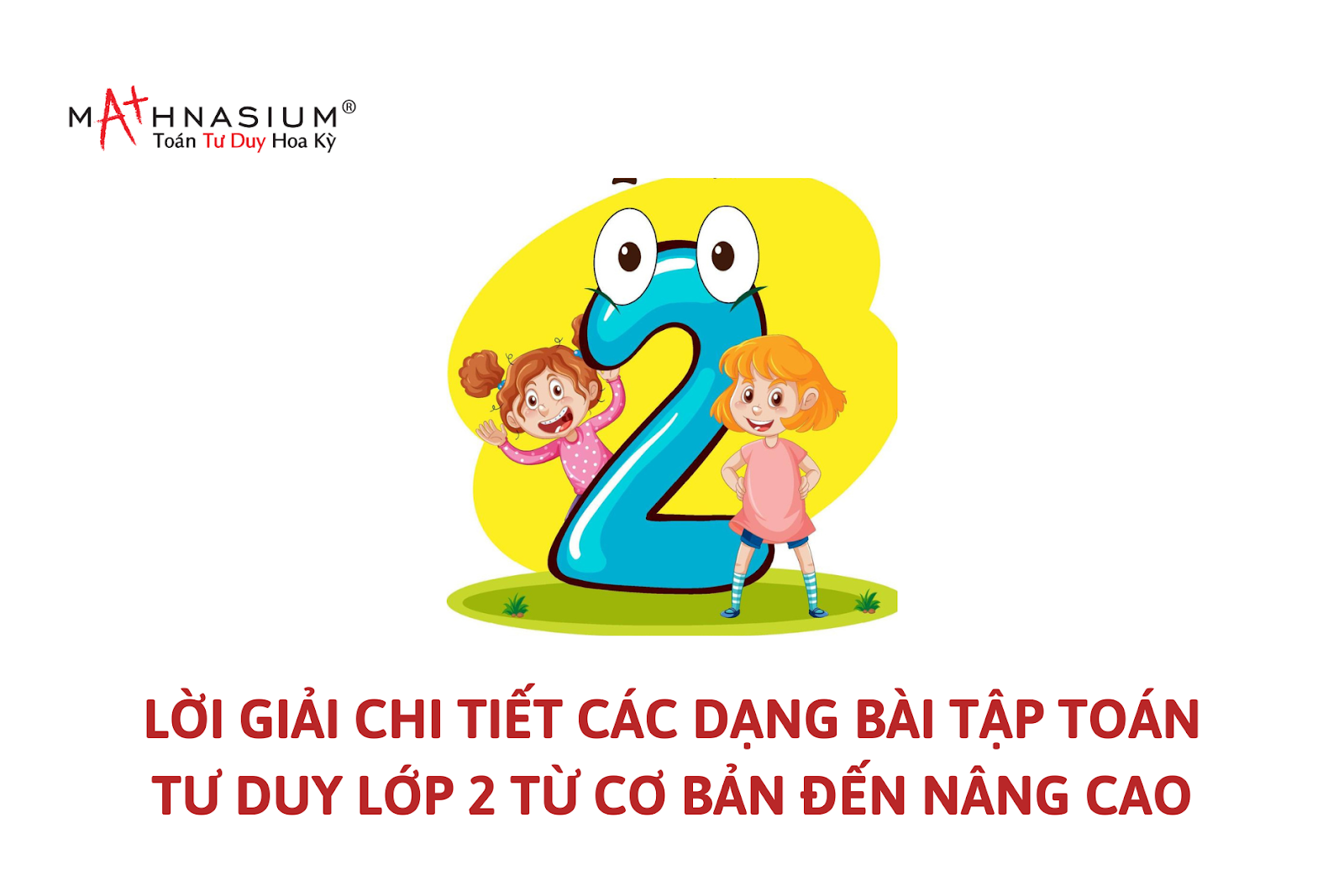 Tầm quan trọng của việc hiểu và giải quyết các dạng bài tập Toán Tư duy lớp 2