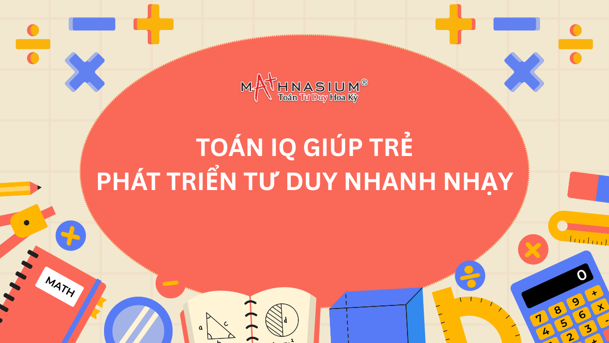 toan-iq-giup-tre-phat-trien-tu-duy-vuot-troi
